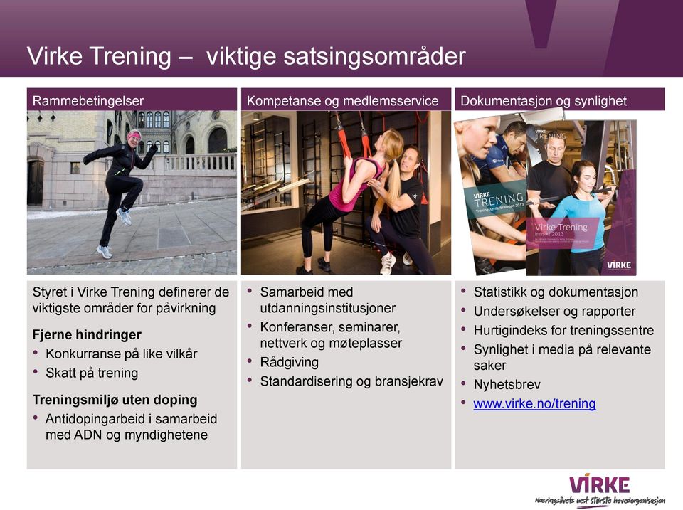 med ADN og myndighetene Samarbeid med utdanningsinstitusjoner Konferanser, seminarer, nettverk og møteplasser Rådgiving Standardisering og bransjekrav