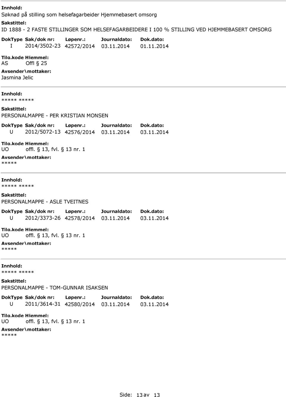 2014 ***** ***** PERSONALMAPPE - PER KRSTAN MONSEN O 2012/5072-13 42576/2014 offl. 13, fvl. 13 nr.