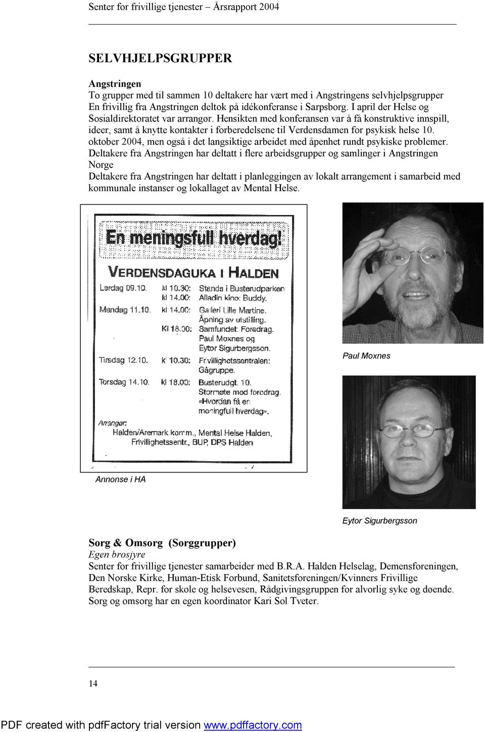 oktober 2004, men også i det langsiktige arbeidet med åpenhet rundt psykiske problemer.