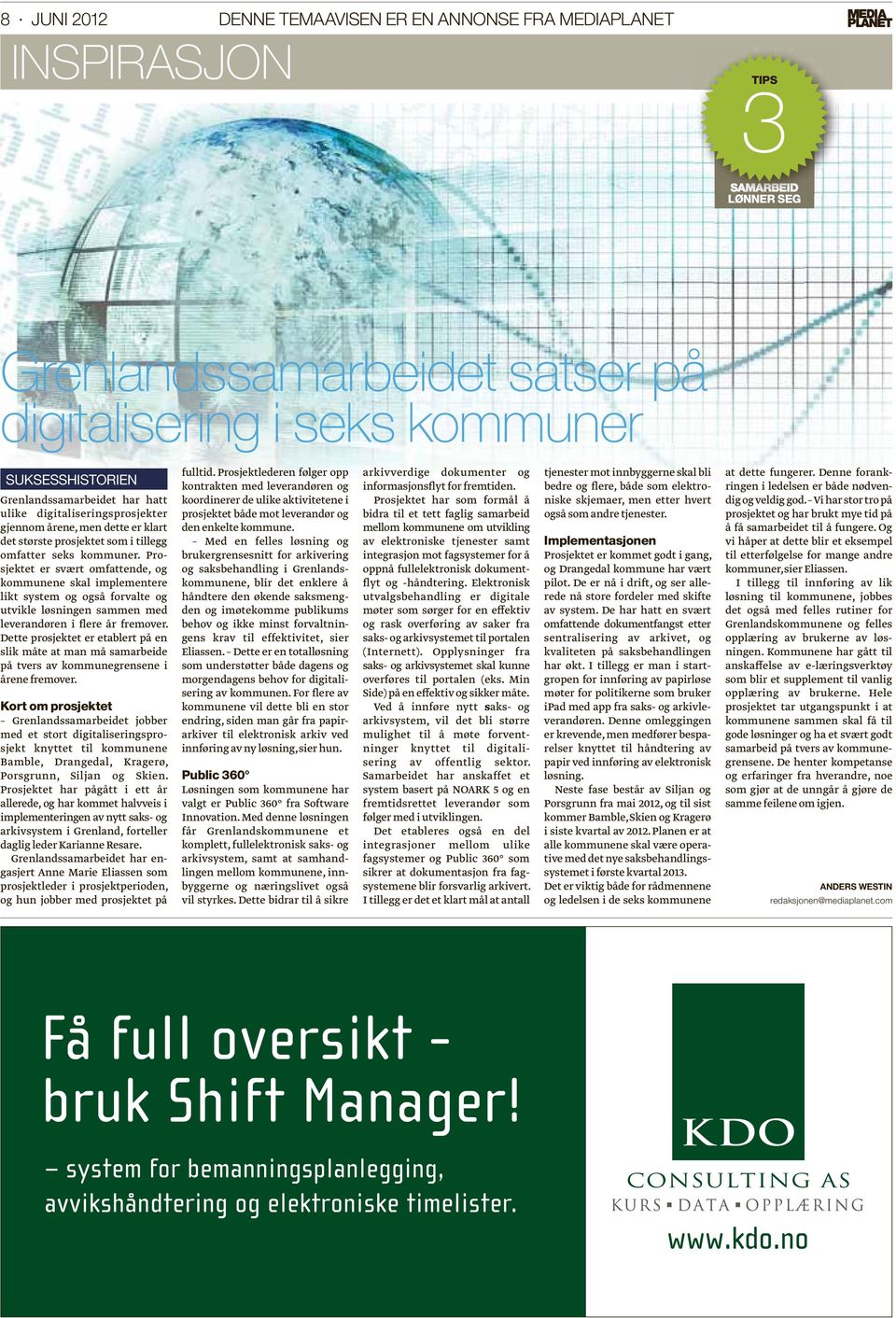 Prosjektet er svært omfattende, og kommunene skal implementere likt system og også forvalte og utvikle løsningen sammen med leverandøren i flere år fremover.