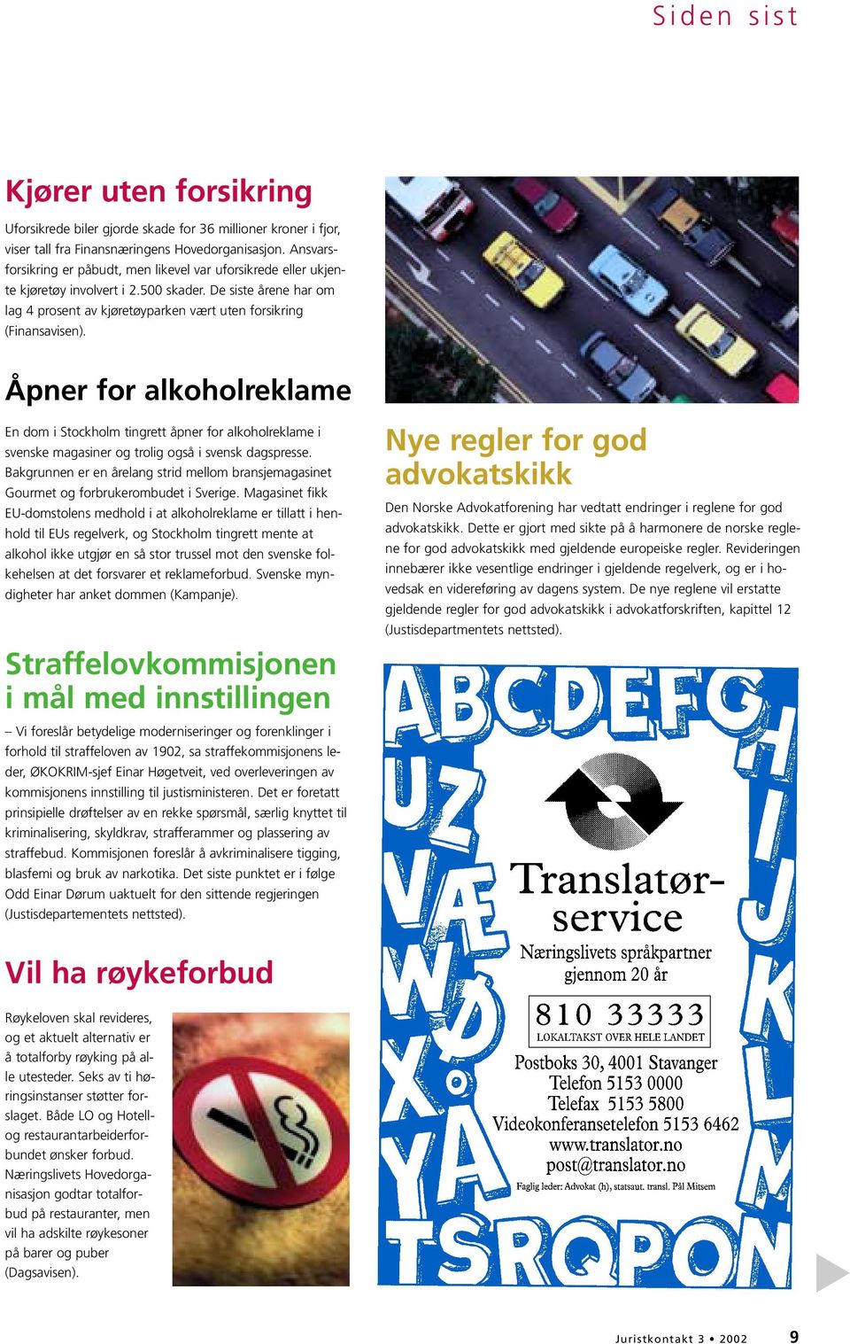 Åpner for alkoholreklame En dom i Stockholm tingrett åpner for alkoholreklame i svenske magasiner og trolig også i svensk dagspresse.