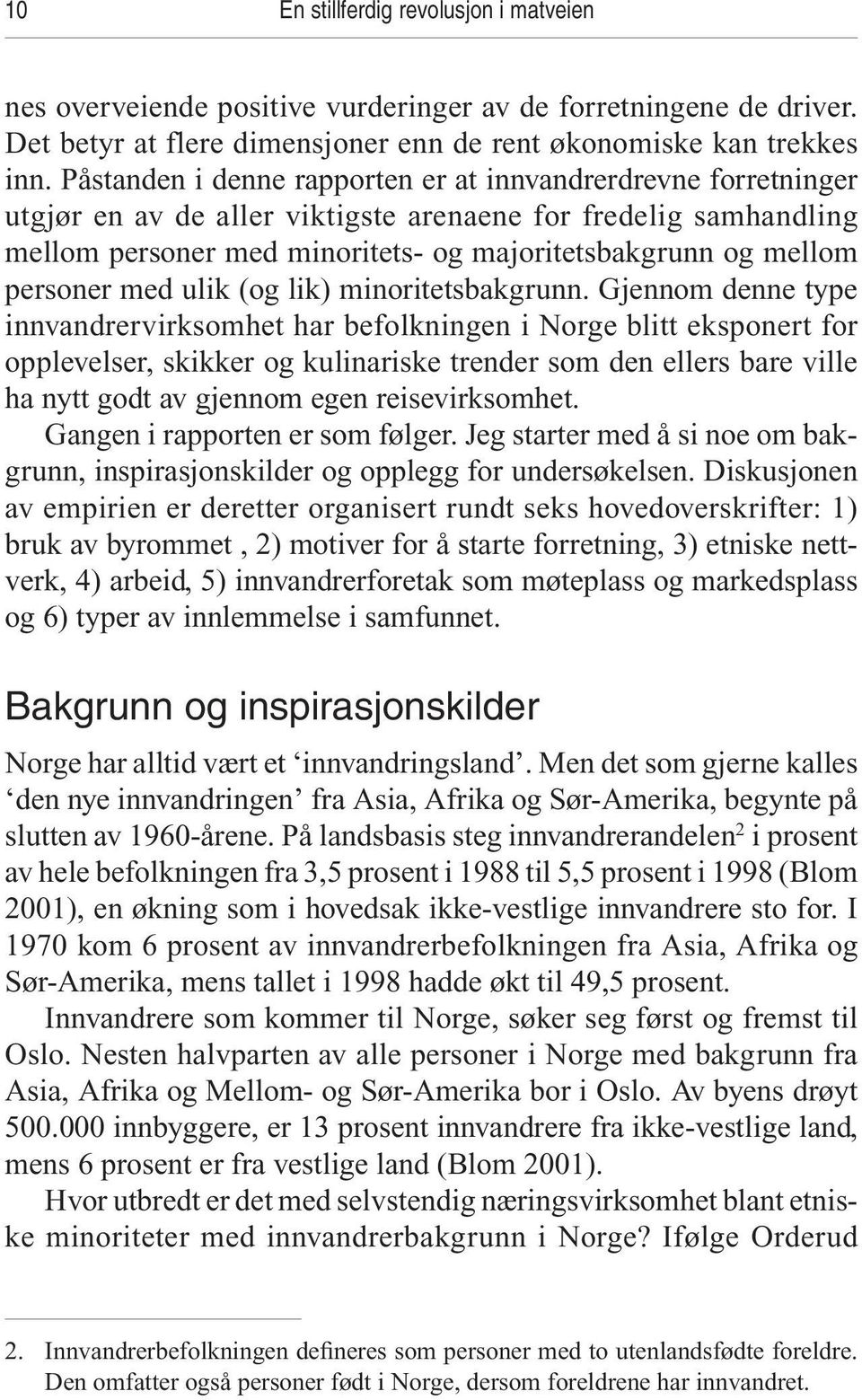 personer med ulik (og lik) minoritetsbakgrunn.