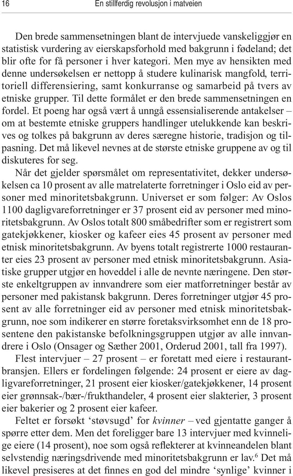 Til dette formålet er den brede sammensetningen en fordel.