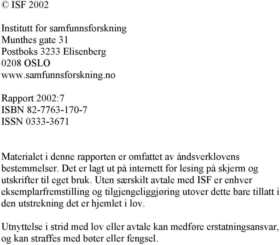 no Rapport 2002:7 ISBN 82-7763-170-7 ISSN 0333-3671 Materialet i denne rapporten er omfattet av åndsverklovens bestemmelser.