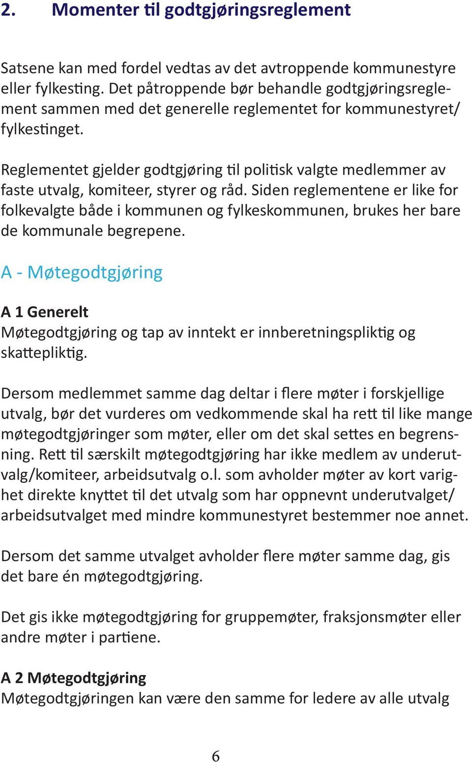 Reglementet gjelder godtgjøring til politisk valgte medlemmer av faste utvalg, komiteer, styrer og råd.