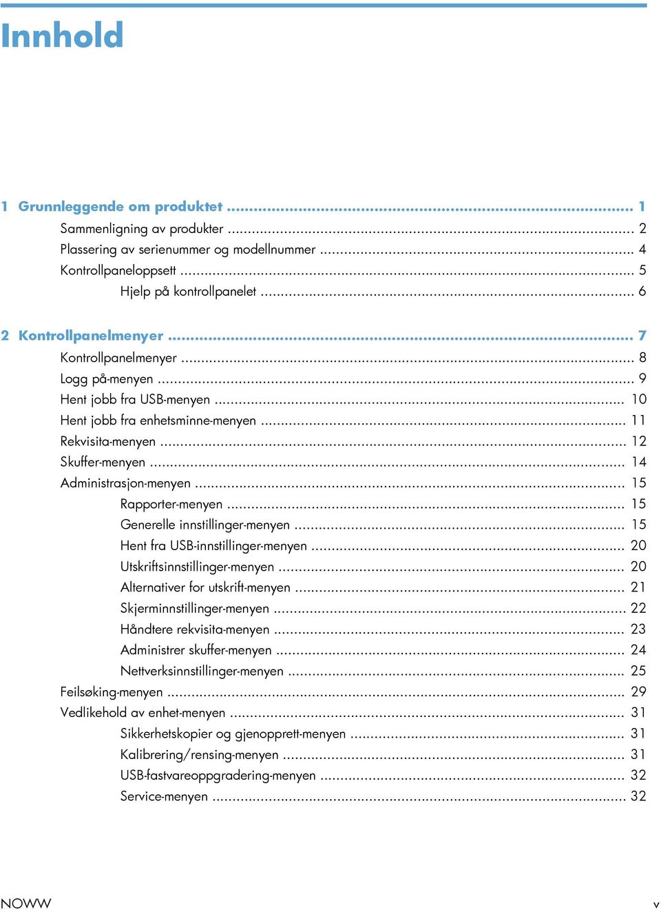 .. 15 Rapporter-menyen... 15 Generelle innstillinger-menyen... 15 Hent fra USB-innstillinger-menyen... 20 Utskriftsinnstillinger-menyen... 20 Alternativer for utskrift-menyen.