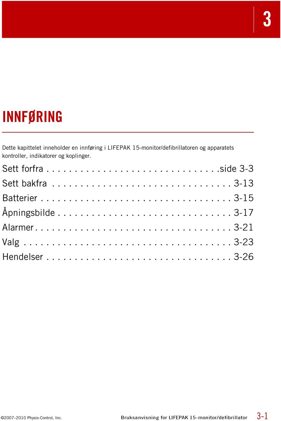 .............................. 3-17 Alarmer................................... 3-21 Valg..................................... 3-23 Hendelser.