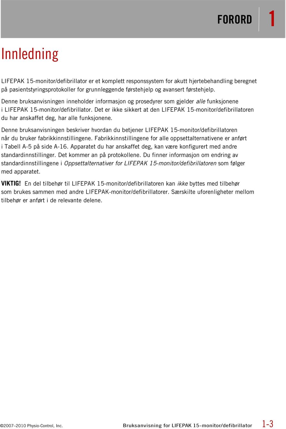 Det er ikke sikkert at den LIFEPAK 15-monitor/defibrillatoren du har anskaffet deg, har alle funksjonene.