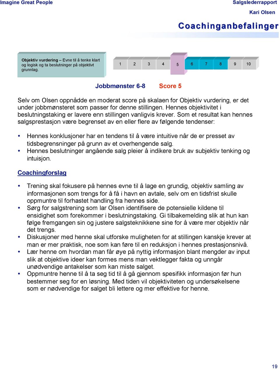 Hennes objektivitet i beslutningstaking er lavere enn stillingen vanligvis krever.