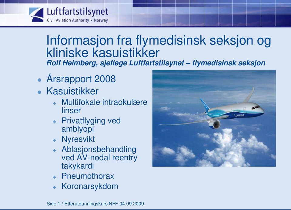 intraokulære linser Privatflyging ved amblyopi Nyresvikt Ablasjonsbehandling ved