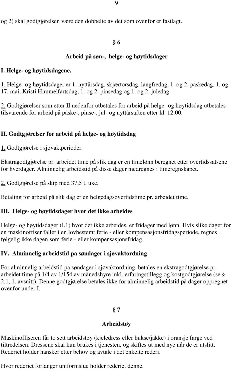 påskedag, 1. og 17. mai, Kristi Himmelfartsdag, 1. og 2.