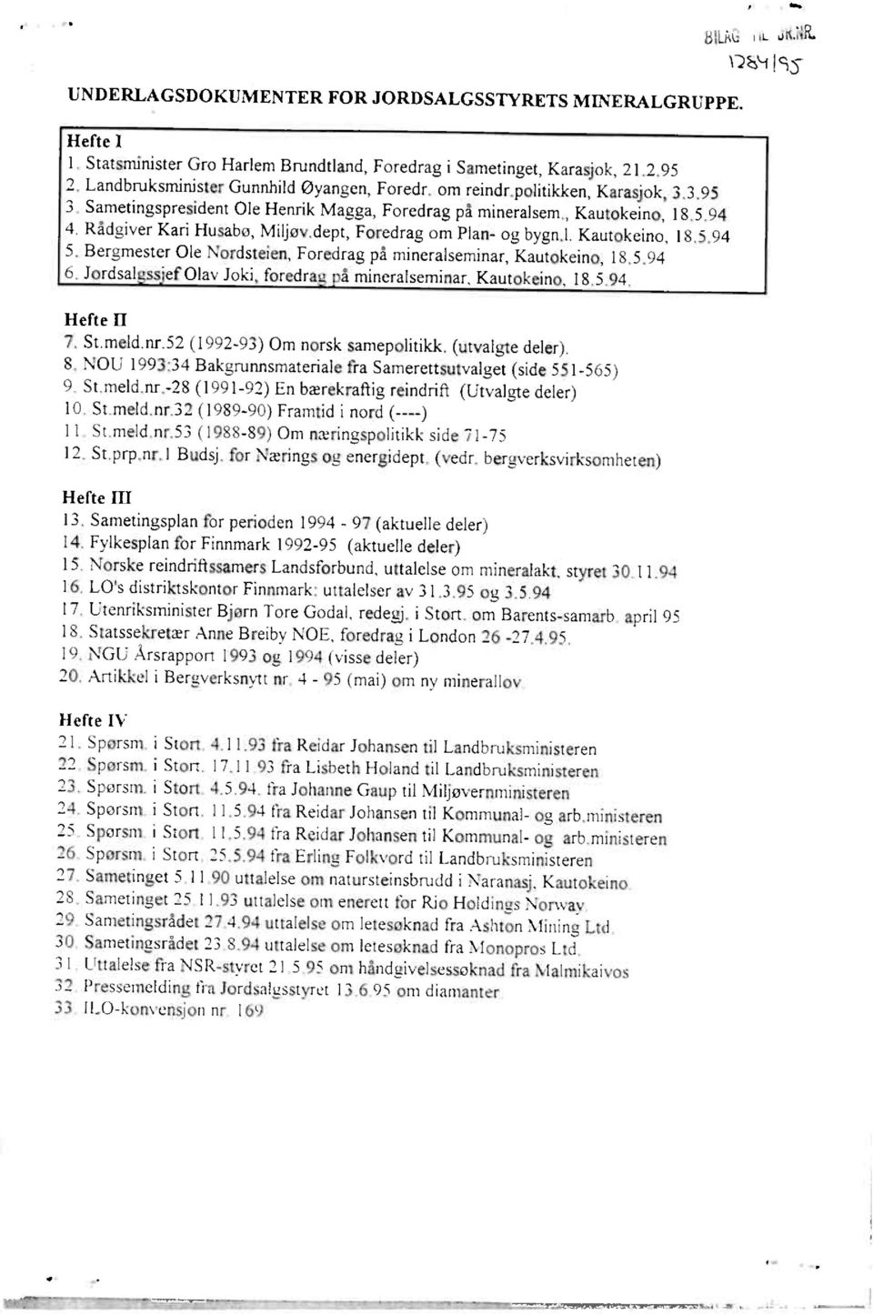 5.94 Jordsal ss'ef Olav Joki, foredra å mineralseminar,kautokeino, 18.5.94. Hefte H St.meld.nr.52 (1992-93) Om norsk samepolitikk.(utvalgte deler).