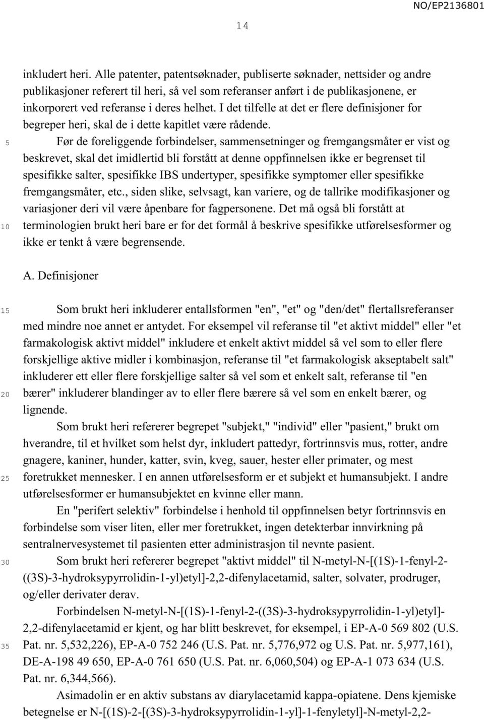 I det tilfelle at det er flere definisjoner for begreper heri, skal de i dette kapitlet være rådende.