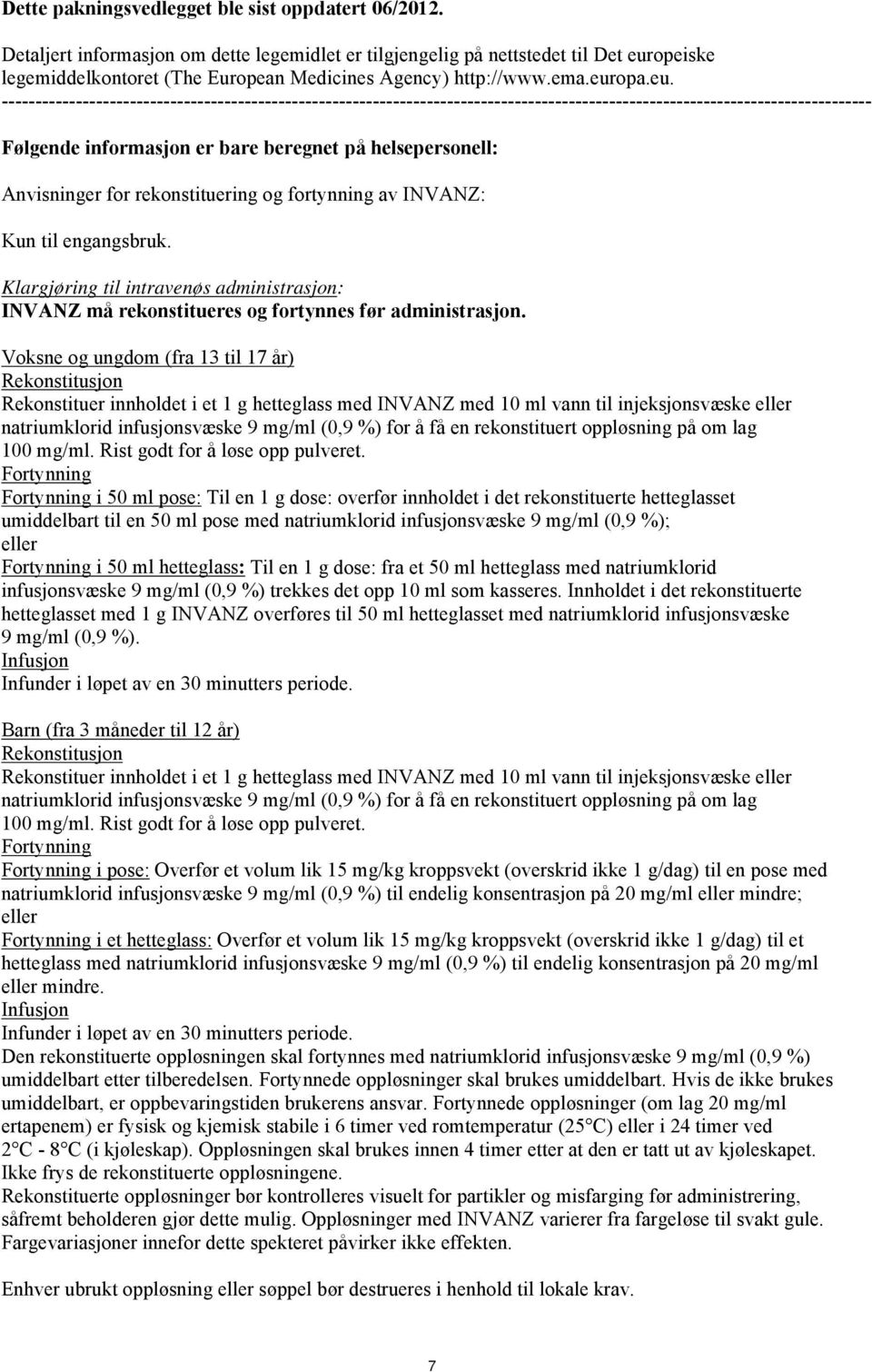 opeiske legemiddelkontoret (The European Medicines Agency) http://www.ema.eur