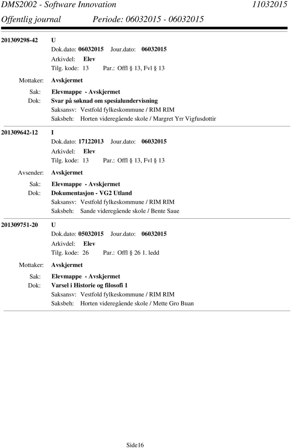 dato: 06032015 Elevmappe - Dokumentasjon - VG2 Utland Saksbeh: Sande videregående skole / Bente Saue 201309751-20