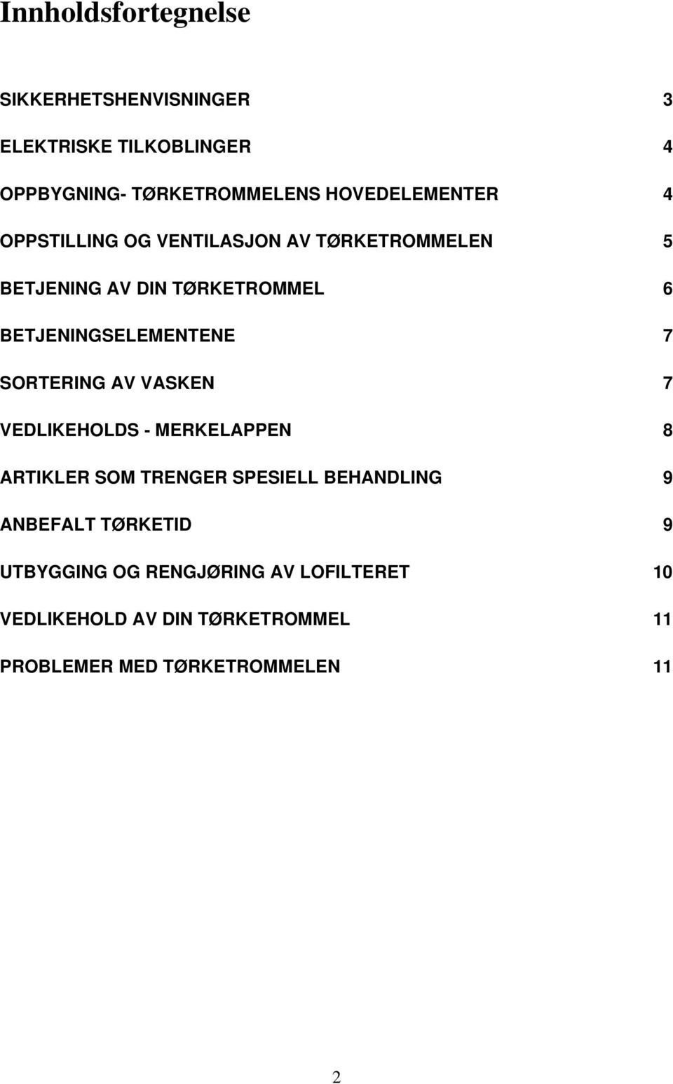 BETJENINGSELEMENTENE 7 SORTERING AV VASKEN 7 VEDLIKEHOLDS - MERKELAPPEN 8 ARTIKLER SOM TRENGER SPESIELL