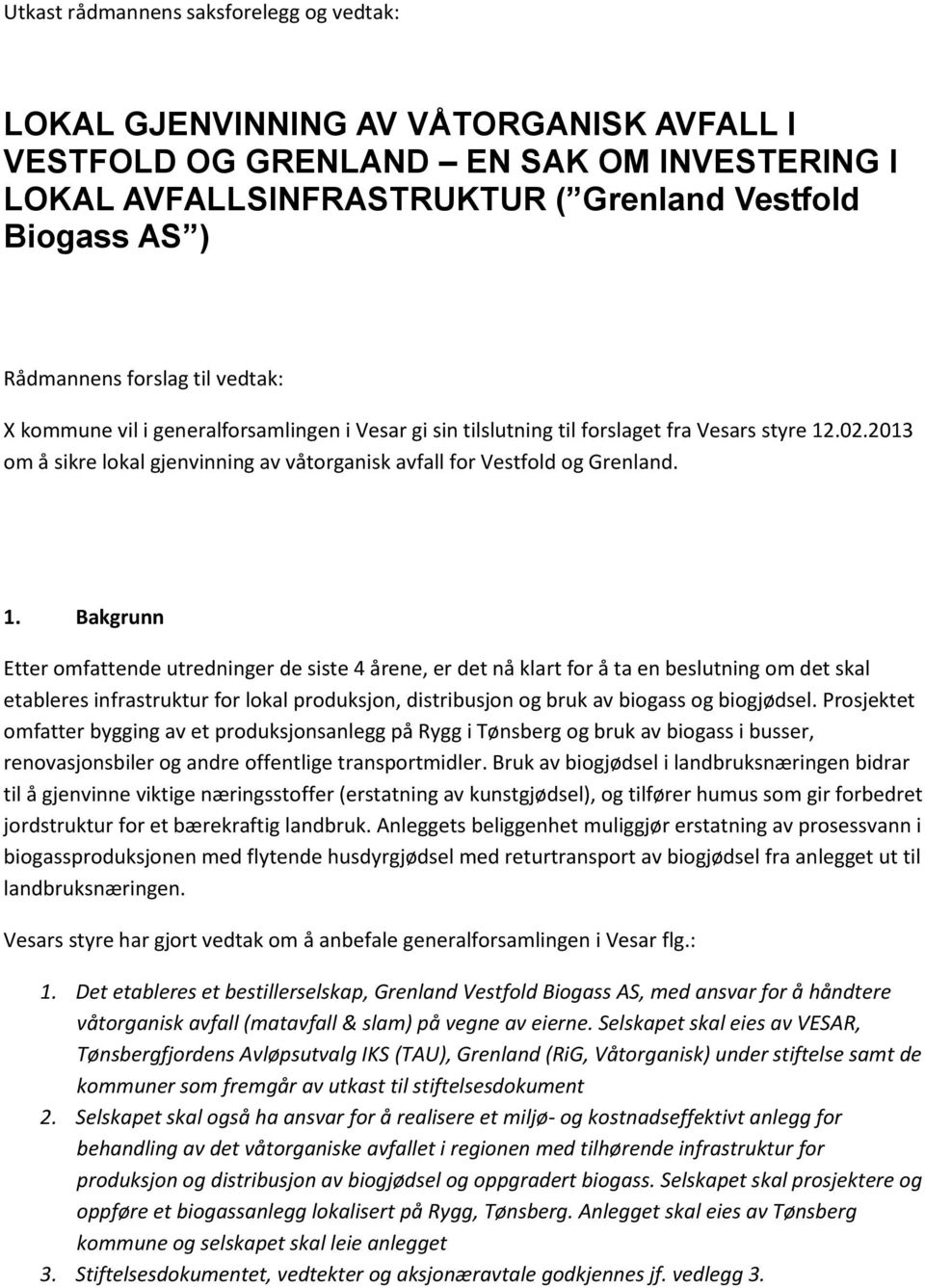2013 om å sikre lokal gjenvinning av våtorganisk avfall for Vestfold og Grenland. 1.