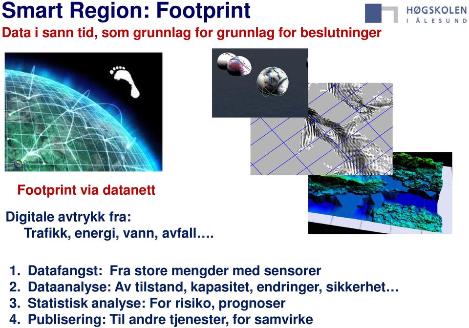 Datafangst: Fra store mengder med sensorer 2.