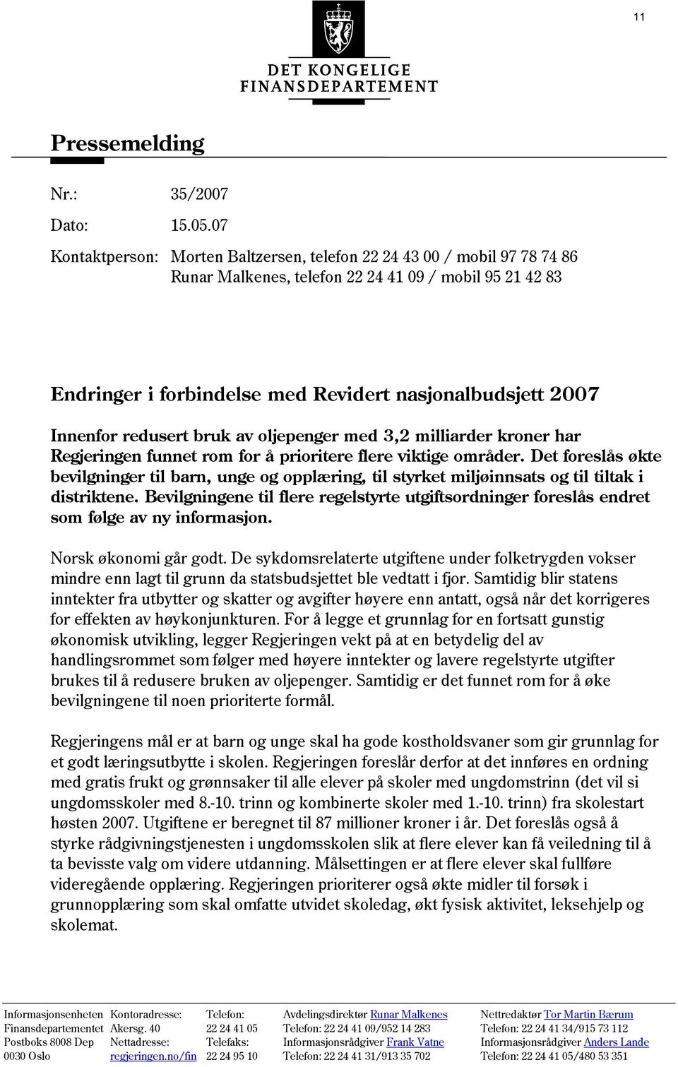 Innenfor redusert bruk av oljepenger med 3,2 milliarder kroner har Regjeringen funnet rom for å prioritere flere viktige områder.