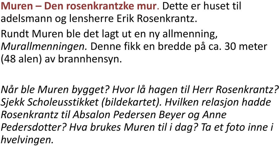 30 meter (48 alen) av brannhensyn. Når ble Muren bygget? Hvor lå hagen til Herr Rosenkrantz?