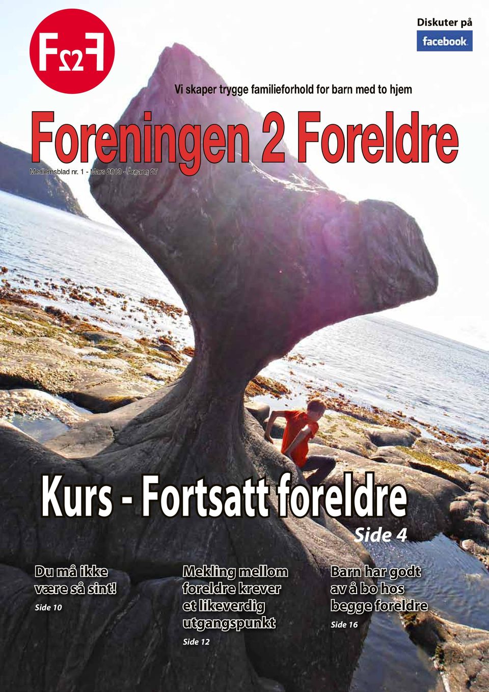 1 - Mars 2013 - Årgang 27 Kurs - Fortsatt foreldre Side 4 Du må ikke være så