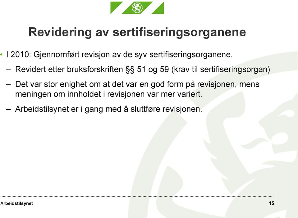 Revidert etter bruksforskriften 51 og 59 (krav til sertifiseringsorgan) Det var