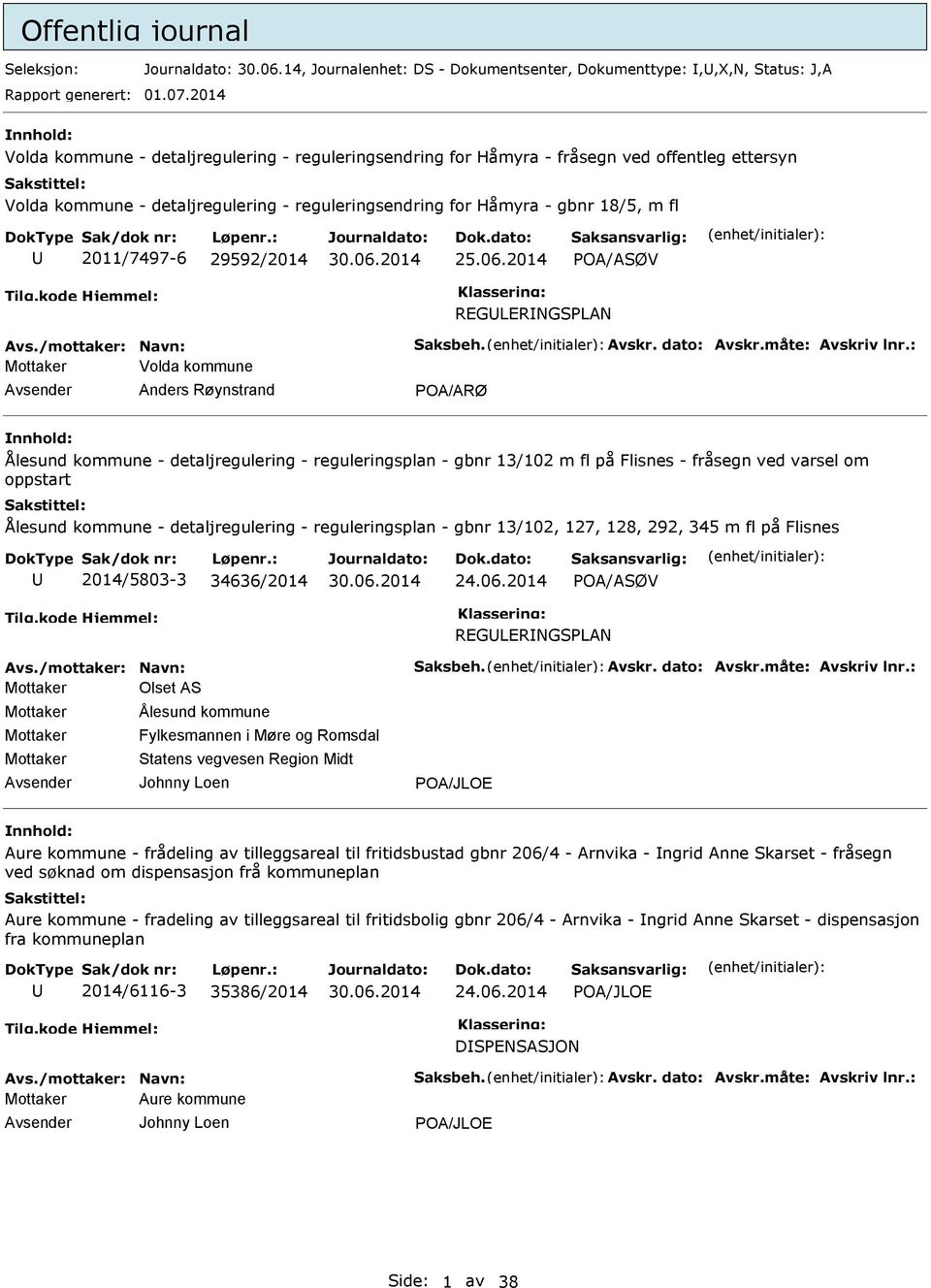 2011/7497-6 29592/2014 25.06.2014 POA/ASØV REGLERNGSPLAN Avs./mottaker: Navn: Saksbeh. Avskr. dato: Avskr.måte: Avskriv lnr.