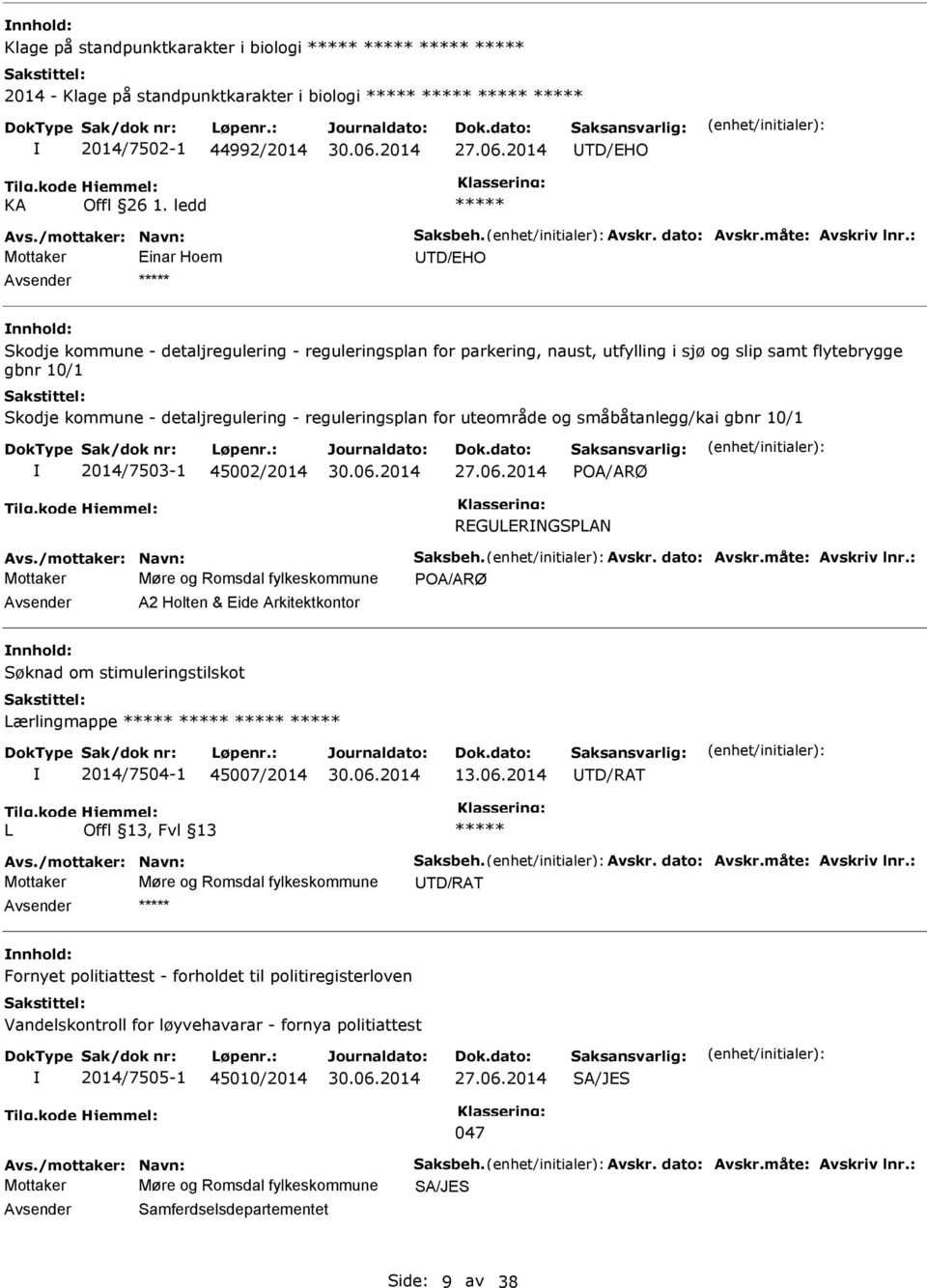 : Mottaker Einar Hoem TD/EHO nnhold: Skodje kommune - detaljregulering - reguleringsplan for parkering, naust, utfylling i sjø og slip samt flytebrygge gbnr 10/1 Skodje kommune - detaljregulering -