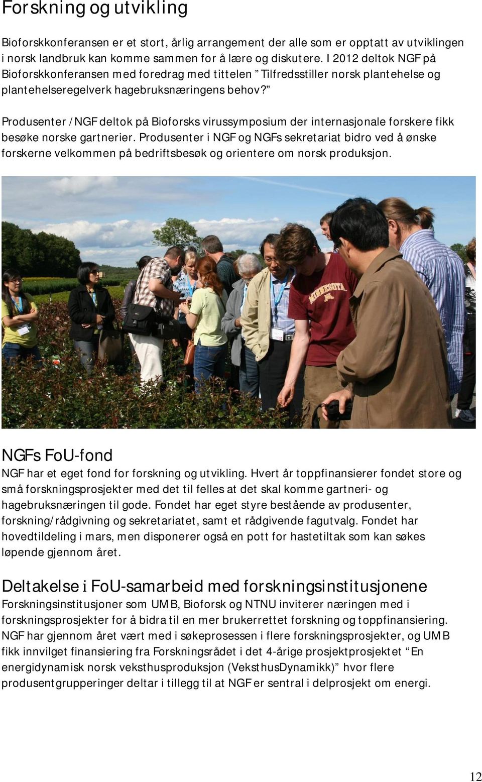 Produsenter /NGF deltok på Bioforsks virussymposium der internasjonale forskere fikk besøke norske gartnerier.