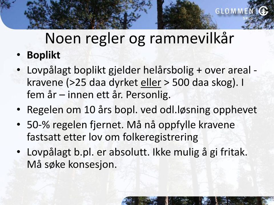 Regelen om 10 års bopl. ved odl.løsning opphevet 50-% regelen fjernet.