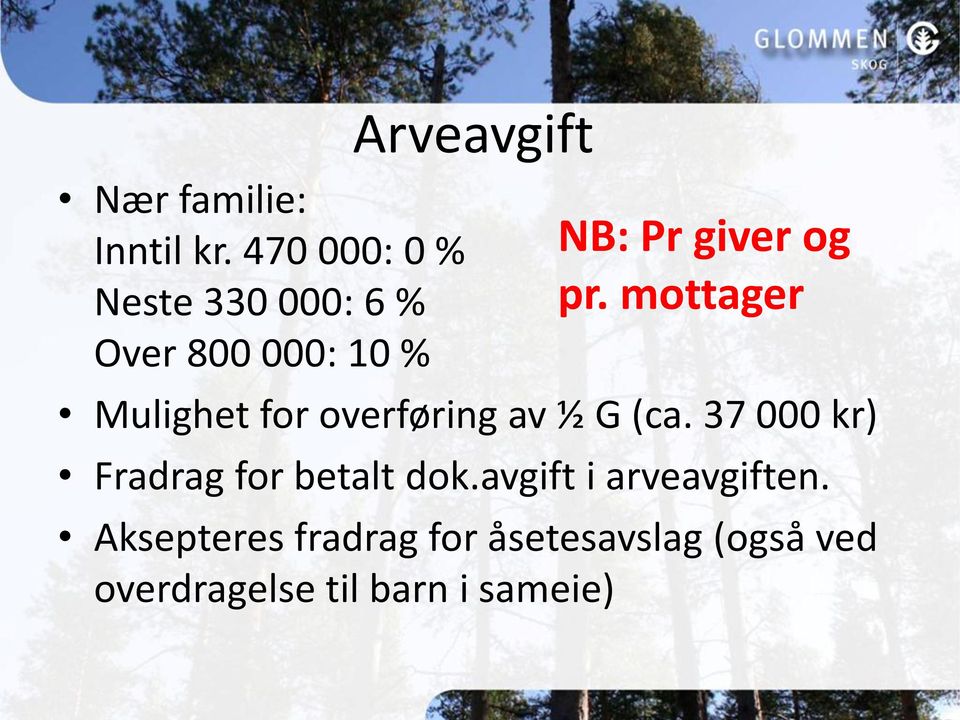 giver og pr. mottager Mulighet for overføring av ½ G (ca.