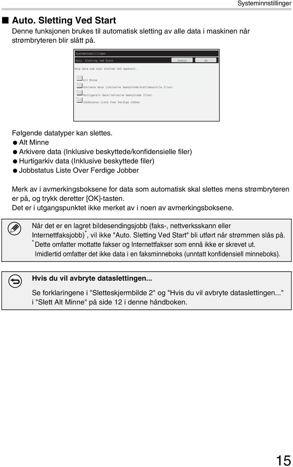 Alt Minne Arkivere data (Inklusive beskyttede/konfidensielle filer) Hurtigarkiv data (Inklusive beskyttede filer) Jobbstatus Liste Over Ferdige Jobber Merk av i avmerkingsboksene for data som