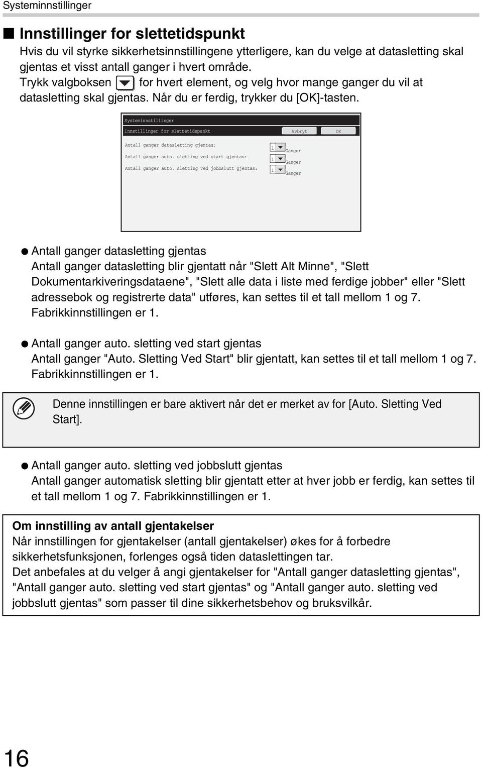 Innstillinger for slettetidspunkt Antall ganger datasletting gjentas: Antall ganger auto. sletting ved start gjentas: Antall ganger auto.