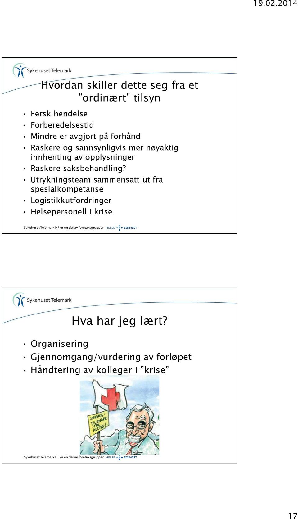 Utrykningsteam sammensatt ut fra spesialkompetanse Logistikkutfordringer Helsepersonell i krise