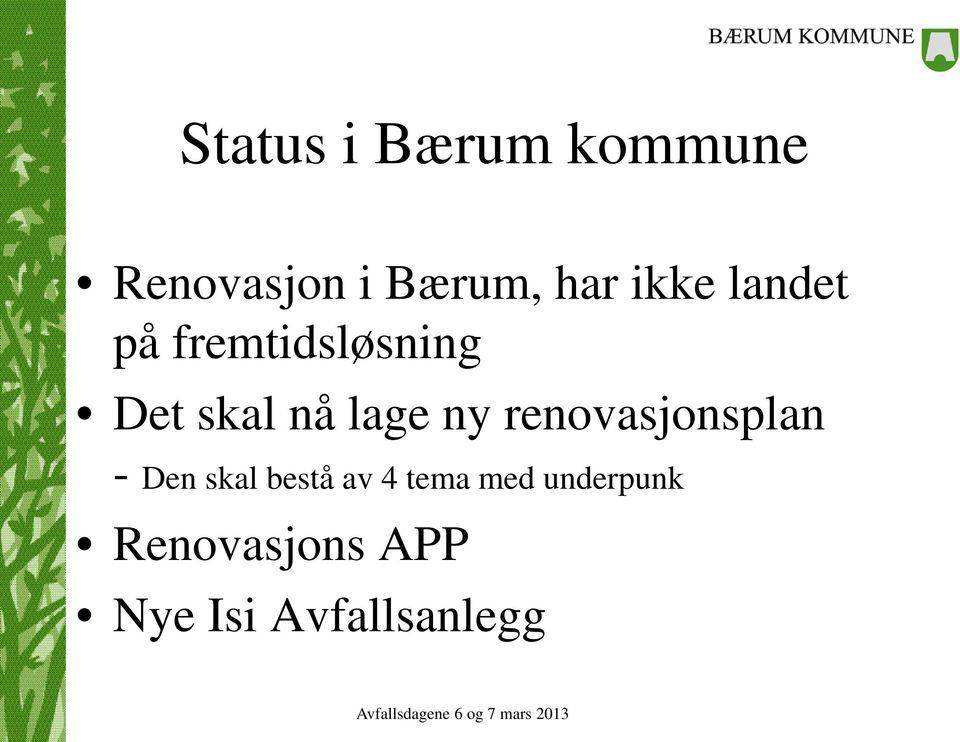 ny renovasjonsplan - Den skal bestå av 4 tema