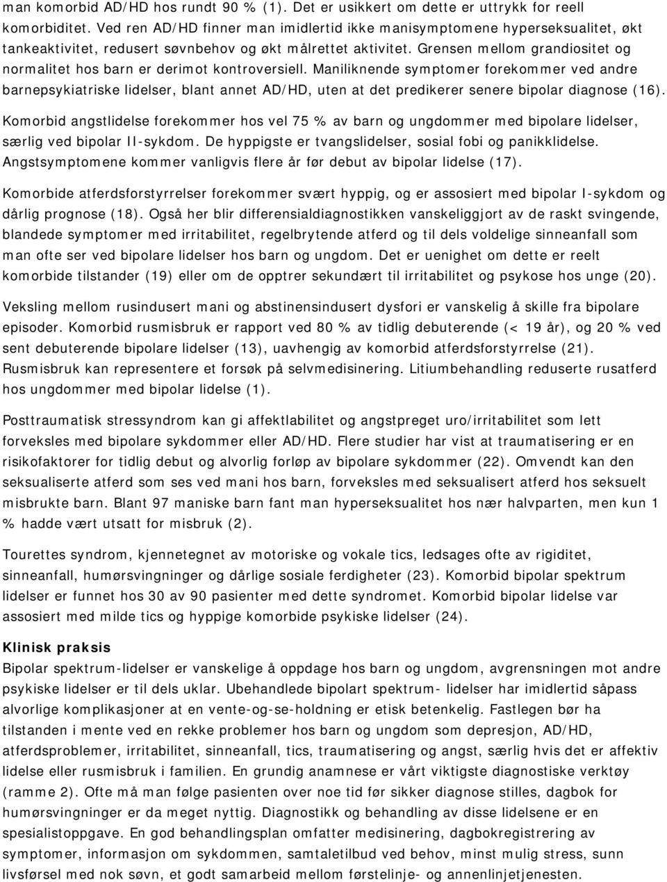 Grensen mellom grandiositet og normalitet hos barn er derimot kontroversiell.