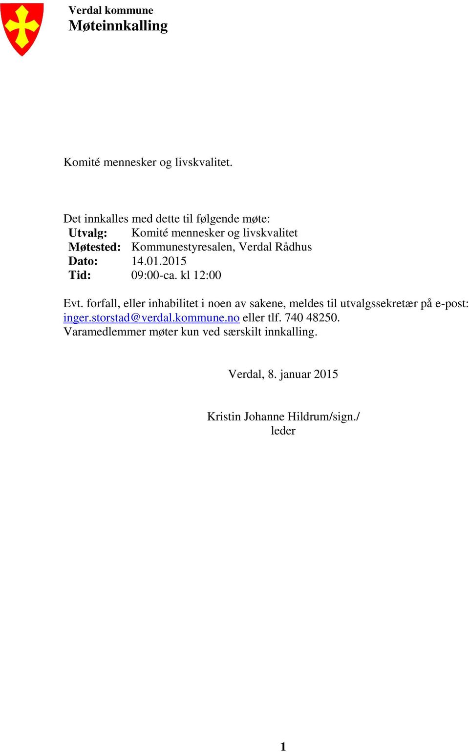 Rådhus Dato: 14.01.2015 Tid: 09:00-ca. kl 12:00 Evt.