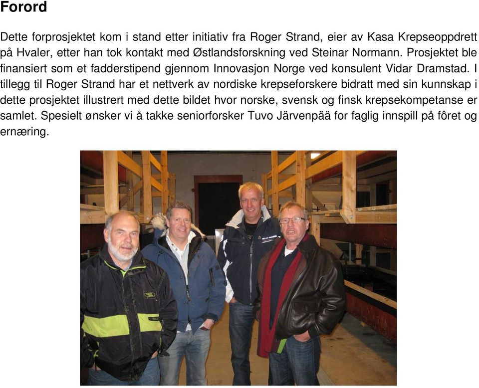 I tillegg til Roger Strand har et nettverk av nordiske krepseforskere bidratt med sin kunnskap i dette prosjektet illustrert med dette bildet