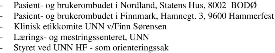 3, 9600 Hammerfest - Klinisk etikkomite UNN v/finn Sørensen -