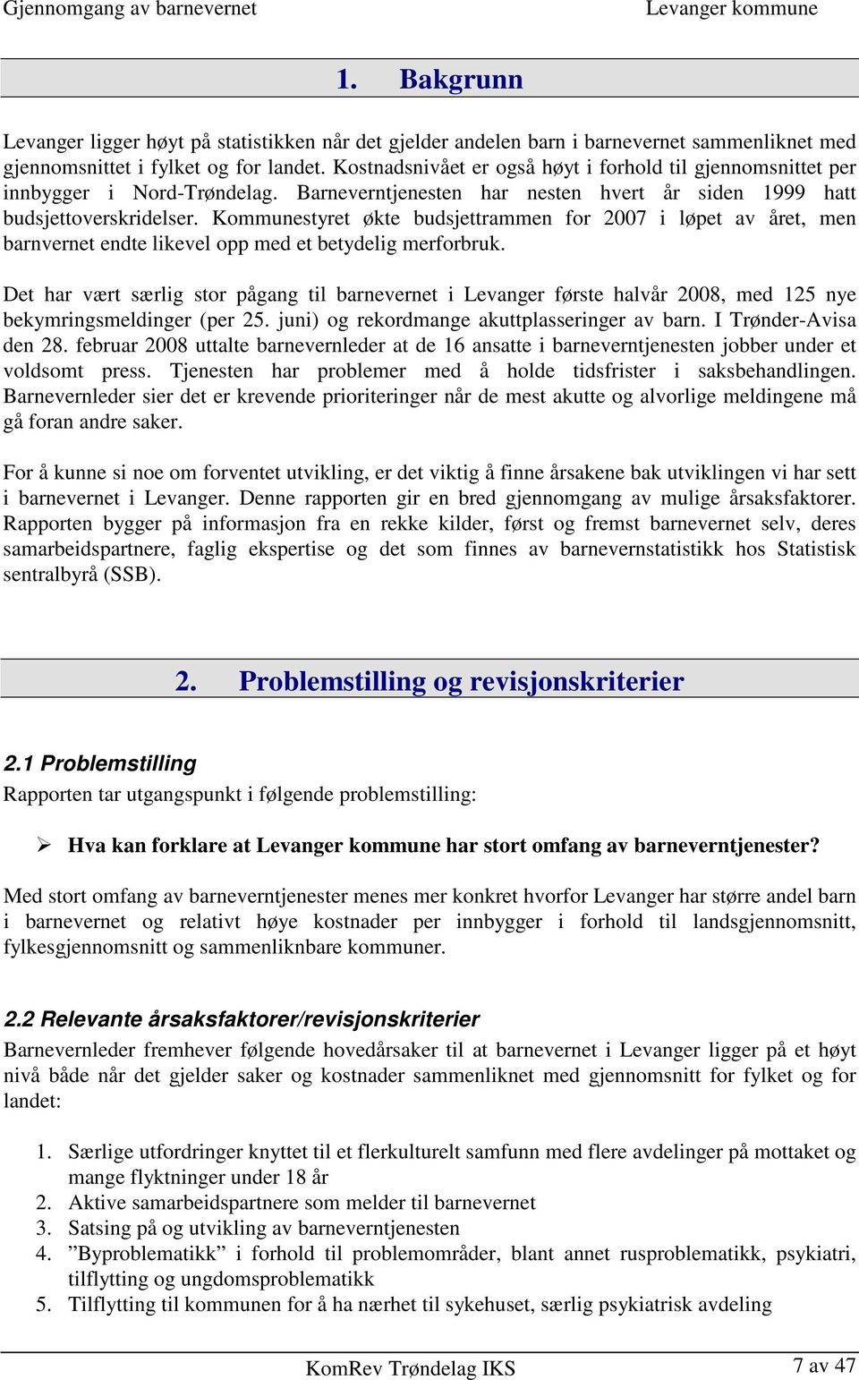 Kommunestyret økte budsjettrammen for 2007 i løpet av året, men barnvernet endte likevel opp med et betydelig merforbruk.