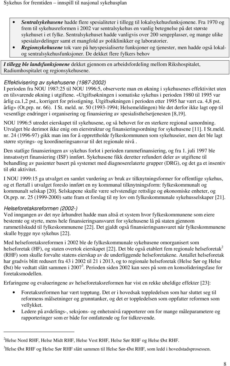 Sentralsykehuset hadde vanligvis over 200 sengeplasser, og mange ulike spesialavdelinger samt et mangfold av poliklinikker og laboratorier.