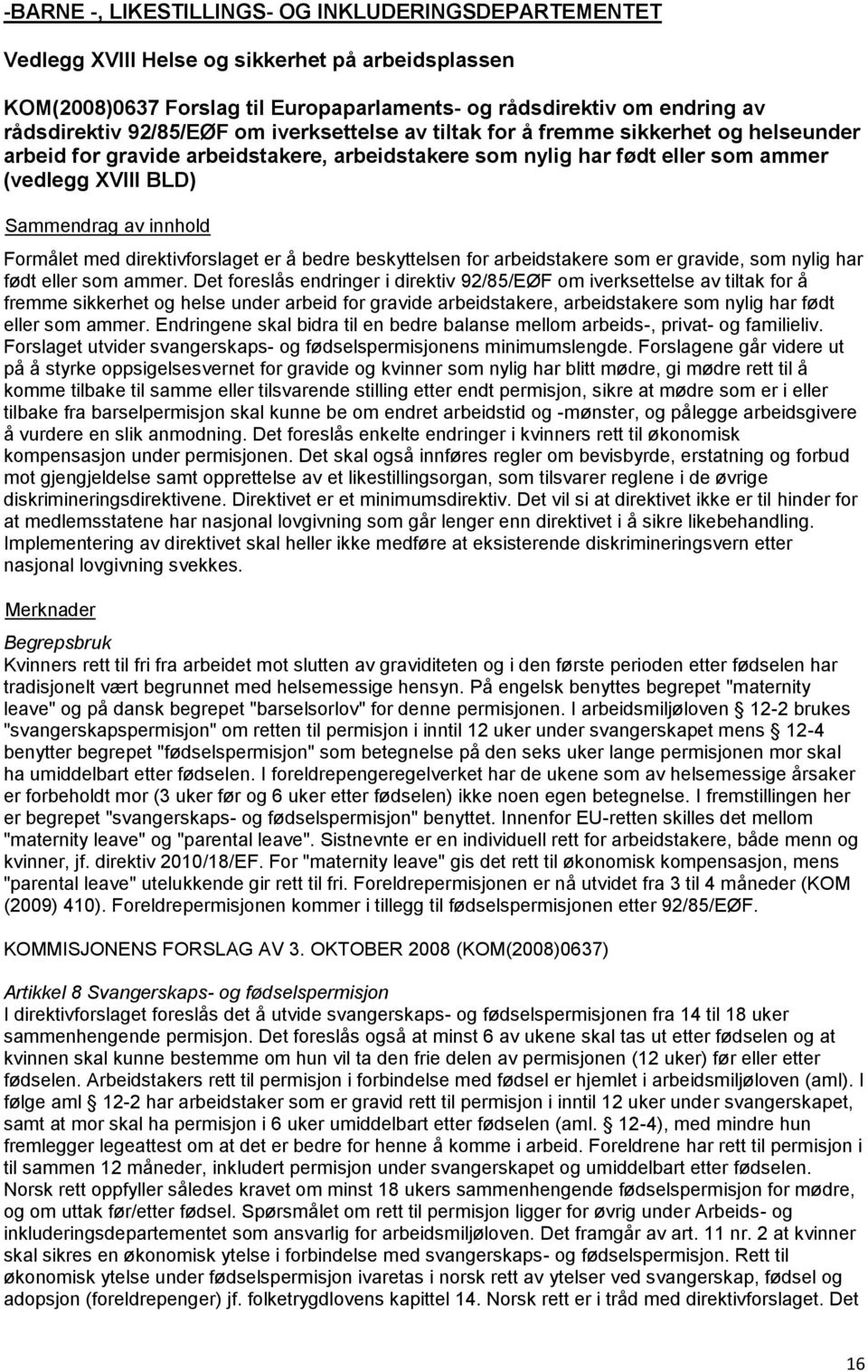 direktivforslaget er å bedre beskyttelsen for arbeidstakere som er gravide, som nylig har født eller som ammer.