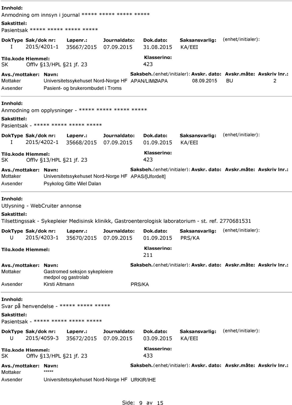 2015 KA/EE Mottaker niversitetssykehuset Nord-Norge HF APAS/[fordelt] Psykolog Gitte Wiel Dalan tlysning - WebCruiter annonse Tilsettingssak - Sykepleier Medisinsk klinikk, Gastroenterologisk