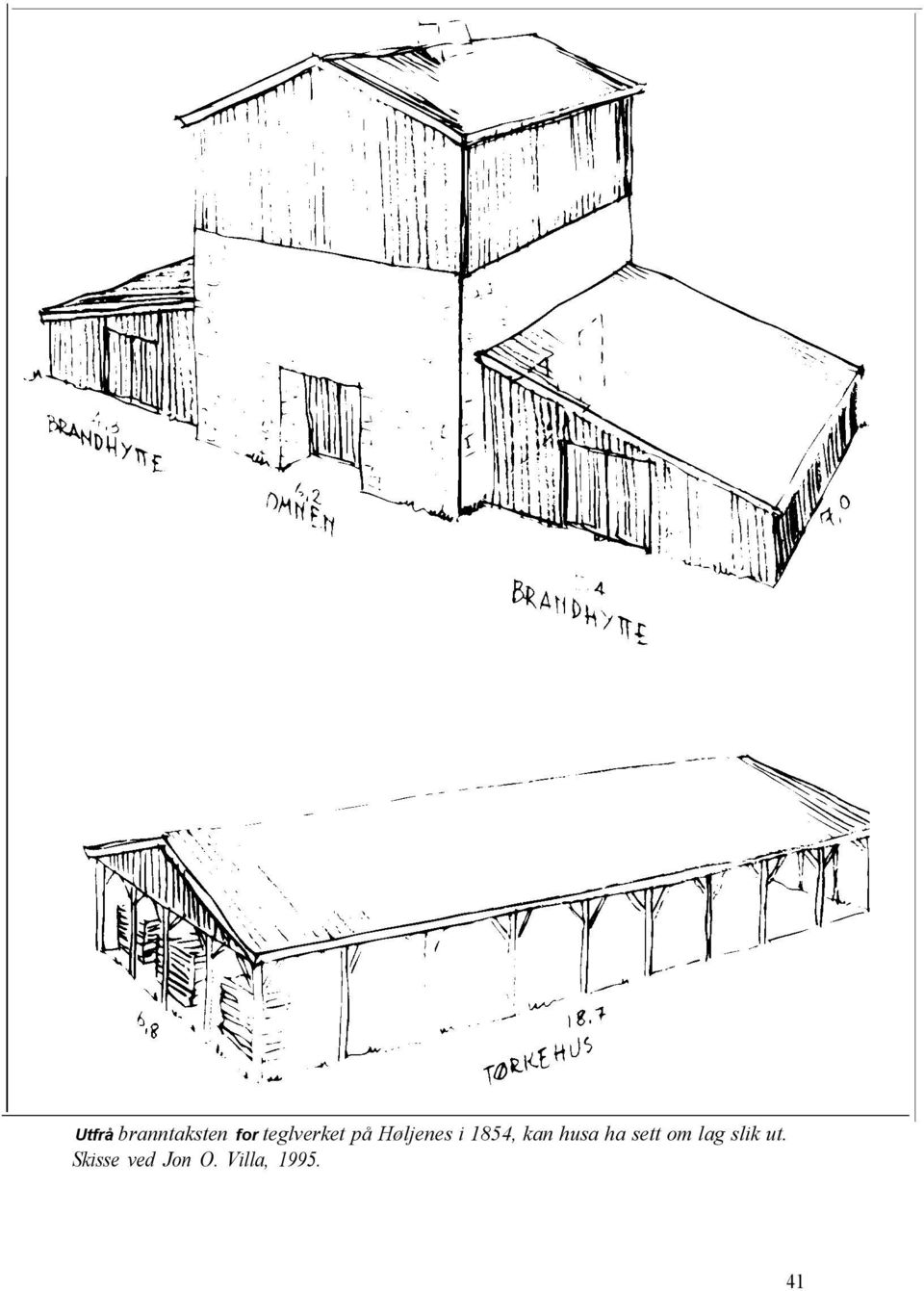 1854, kan husa ha sett om lag