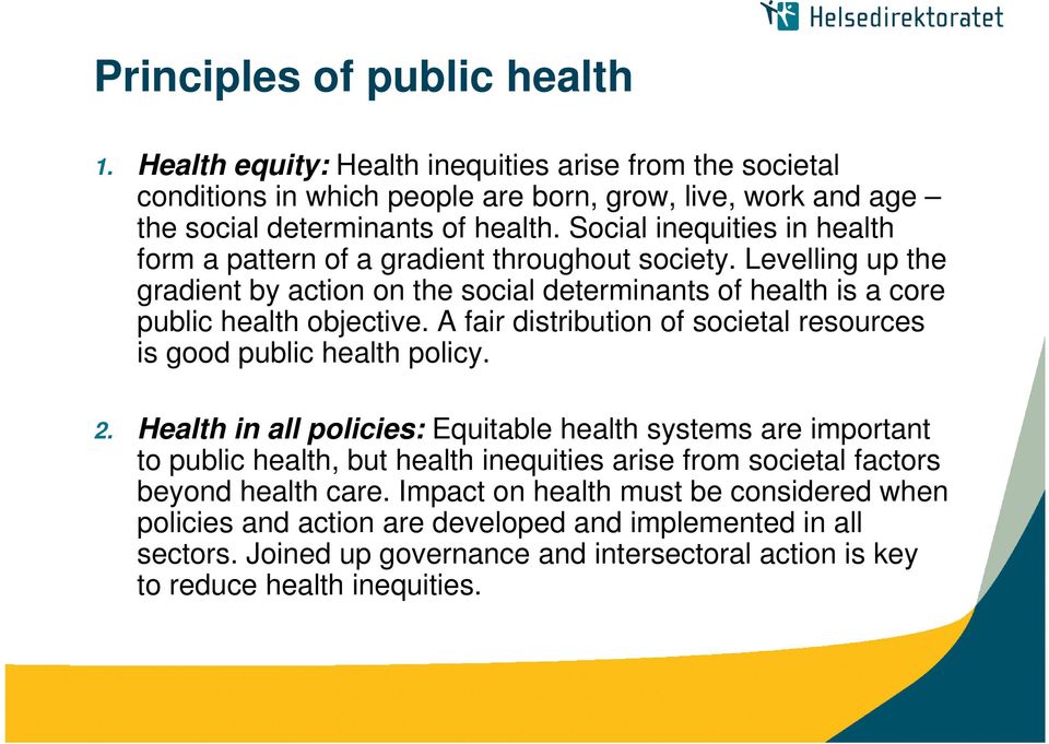 A fair distribution of societal resources is good public health policy. 2.