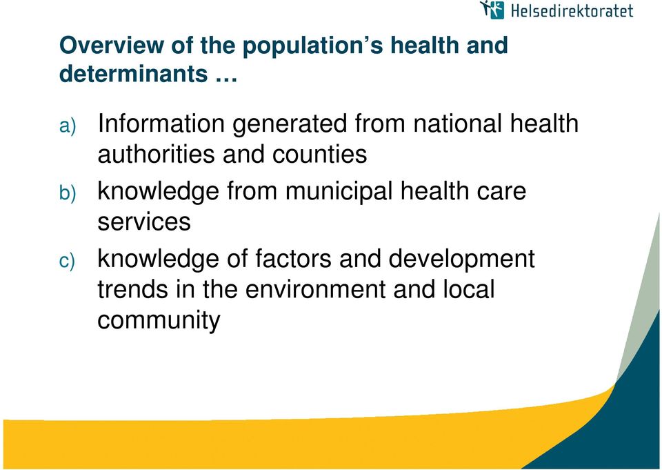 counties b) knowledge from municipal health care services c)