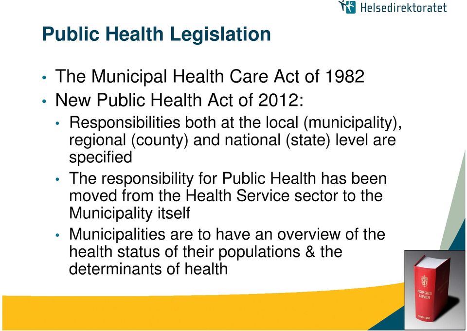 specified The responsibility for Public Health has been moved from the Health Service sector to the