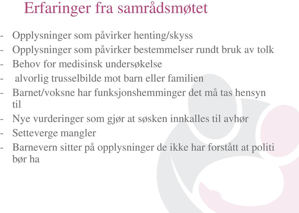 familien - Barnet/voksne har funksjonshemminger det må tas hensyn til - Nye vurderinger som gjør at