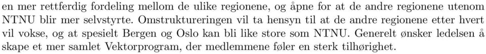 Omstruktureringen vil ta hensyn til at de andre regionene etter hvert vil vokse, og at