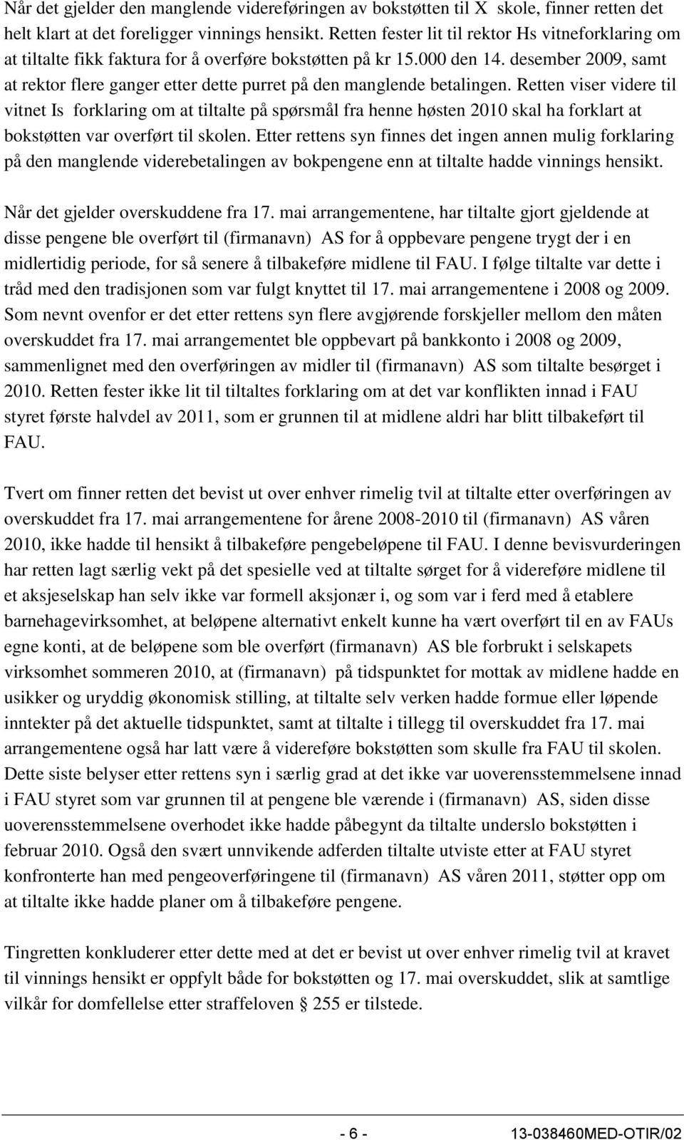 desember 2009, samt at rektor flere ganger etter dette purret på den manglende betalingen.